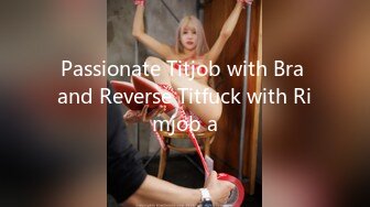 Passionate Titjob with Bra and Reverse Titfuck with Rimjob a