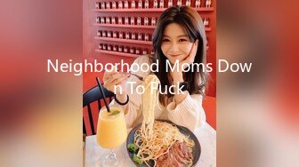 Neighborhood Moms Down To Fuck