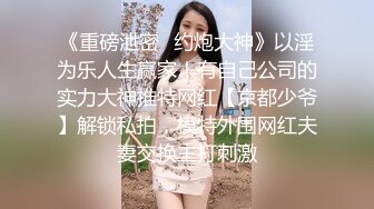 《极品CP?魔手?外购》技术型坑神巅峰厕拍！商场女厕极限特写镜头偸拍络绎不绝少女少妇方便~菊花美鲍近在咫尺有极品逼